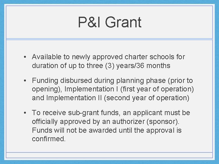 P&I Grant • Available to newly approved charter schools for duration of up to