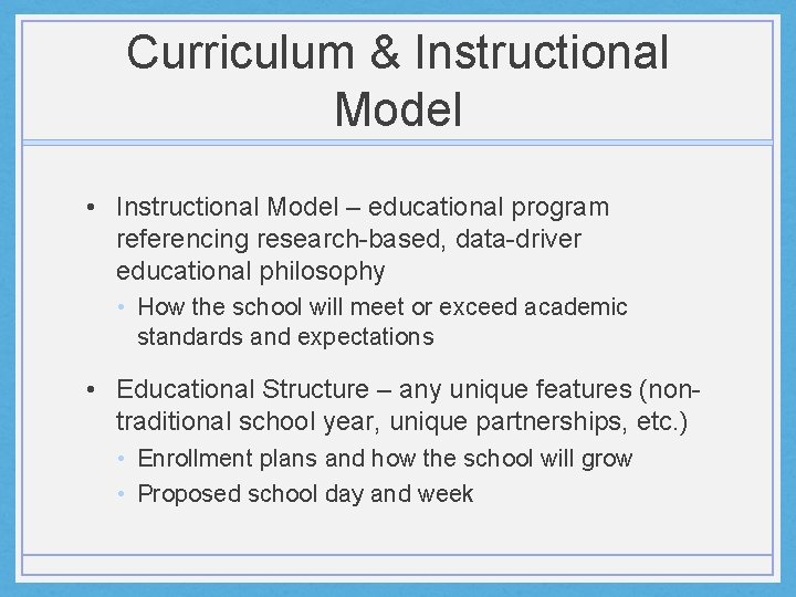 Curriculum & Instructional Model • Instructional Model – educational program referencing research-based, data-driver educational