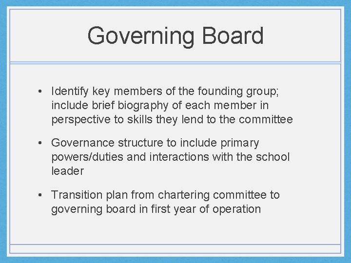 Governing Board • Identify key members of the founding group; include brief biography of