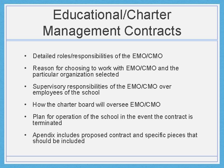 Educational/Charter Management Contracts • Detailed roles/responsibilities of the EMO/CMO • Reason for choosing to