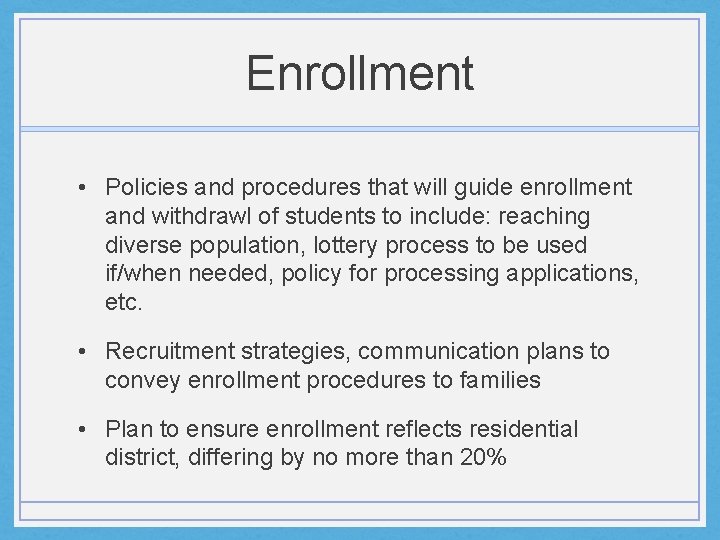 Enrollment • Policies and procedures that will guide enrollment and withdrawl of students to