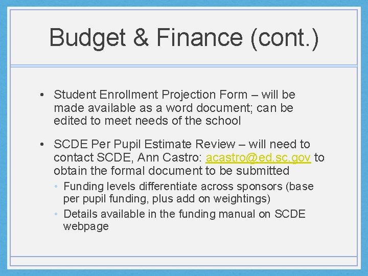 Budget & Finance (cont. ) • Student Enrollment Projection Form – will be made