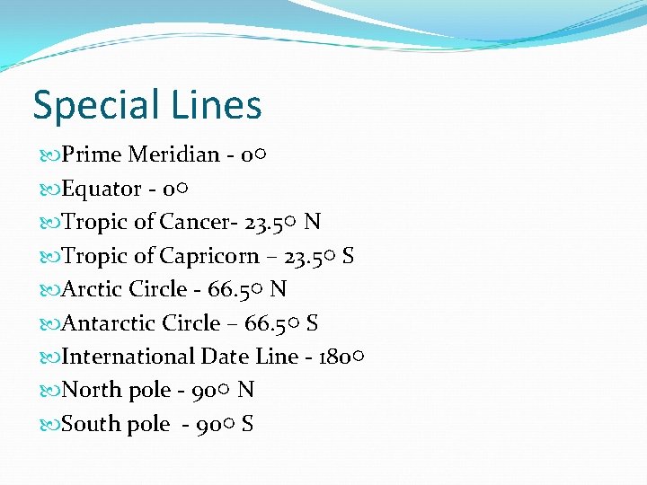 Special Lines Prime Meridian - 0○ Equator - 0○ Tropic of Cancer- 23. 5○