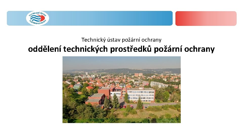 Technický ústav požární ochrany oddělení technických prostředků požární ochrany 