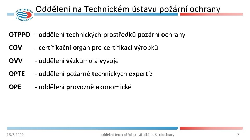 Oddělení na Technickém ústavu požární ochrany OTPPO - oddělení technických prostředků požární ochrany COV