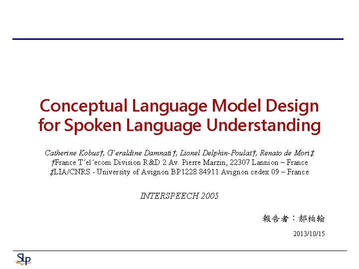 Conceptual Language Model Design for Spoken Language Understanding Catherine Kobus†, G´eraldine Damnati†, Lionel Delphin-Poulat†,