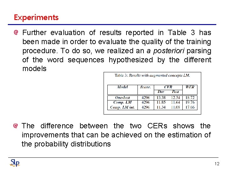 Experiments Further evaluation of results reported in Table 3 has been made in order