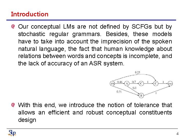 Introduction Our conceptual LMs are not defined by SCFGs but by stochastic regular grammars.