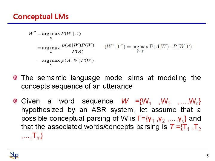 Conceptual LMs The semantic language model aims at modeling the concepts sequence of an