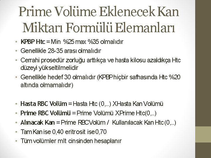 Prime Volüme Eklenecek Kan Miktarı Formülü Elemanları • KPBP Htc = Min %25 max