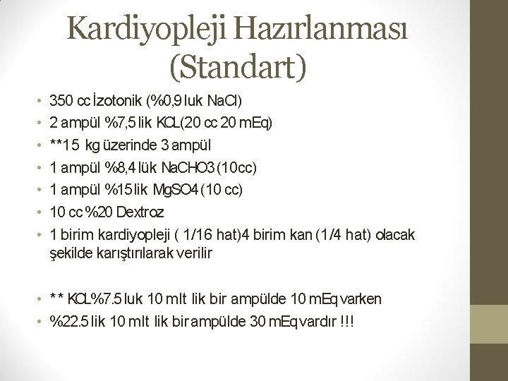 Kardiyopleji Hazırlanması (Standart) • • 350 cc İzotonik (%0, 9 luk Na. Cl) 2