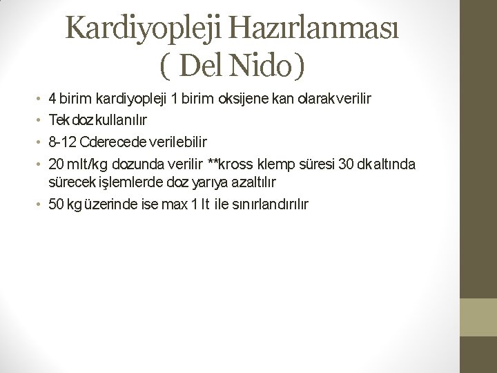 Kardiyopleji Hazırlanması ( Del Nido ) • • 4 birim kardiyopleji 1 birim oksijene