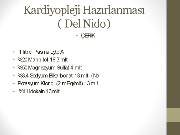 Kardiyopleji Hazırlanması ( Del Nido ) • İÇERİK • • • 1 litre Plasma