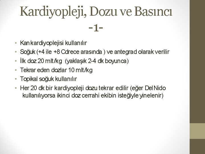 Kardiyopleji, Dozu ve Basıncı -1 • • • Kan kardiyoplejisi kullanılır Soğuk (+4 ile