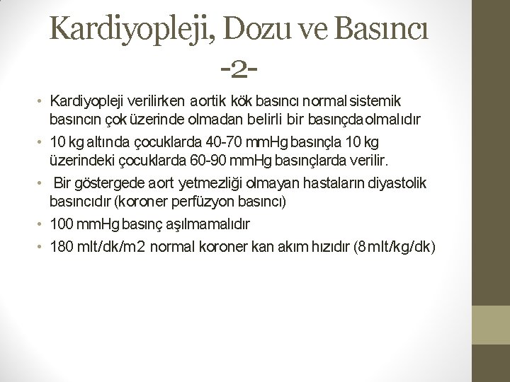 Kardiyopleji, Dozu ve Basıncı -2 • Kardiyopleji verilirken aortik kök basıncı normal sistemik basıncın