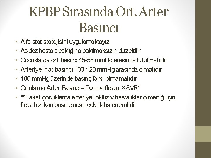KPBP Sırasında Ort. Arter Basıncı • • Alfa statejisini uygulamaktayız Asidoz hasta sıcaklığına bakılmaksızın