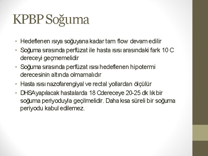 KPBP Soğuma • Hedeflenen ısıya soğuyana kadar tam flow devam edilir • Soğuma sırasında