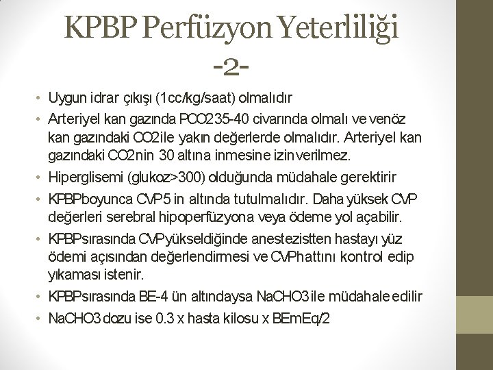 KPBP Perfüzyon Yeterliliği -2 • Uygun idrar çıkışı (1 cc/kg/saat) olmalıdır • Arteriyel kan