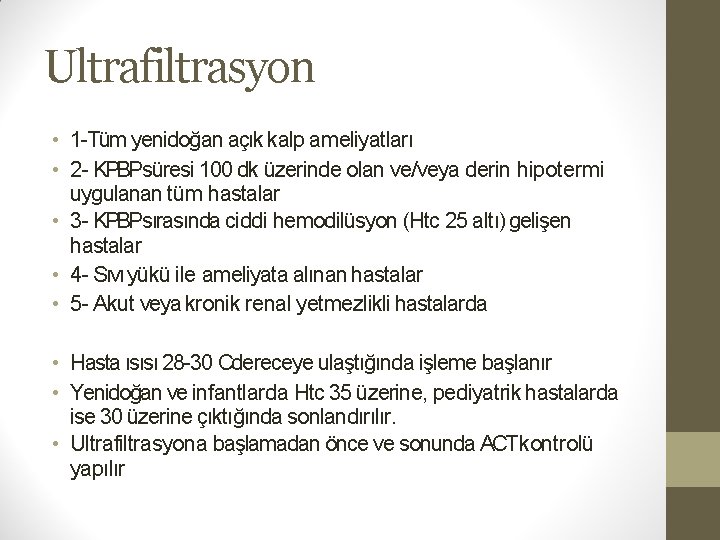 Ultrafiltrasyon • 1 -Tüm yenidoğan açık kalp ameliyatları • 2 - KPBPsüresi 100 dk