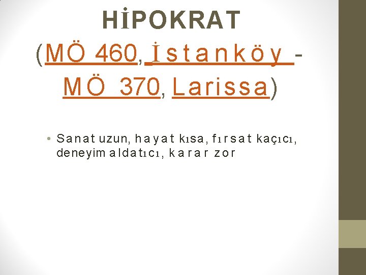 HİPOKRAT (MÖ 460, İ s t a n k ö y M Ö 370,