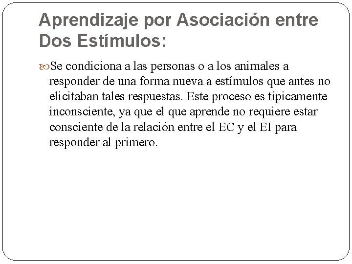 Aprendizaje por Asociación entre Dos Estímulos: Se condiciona a las personas o a los