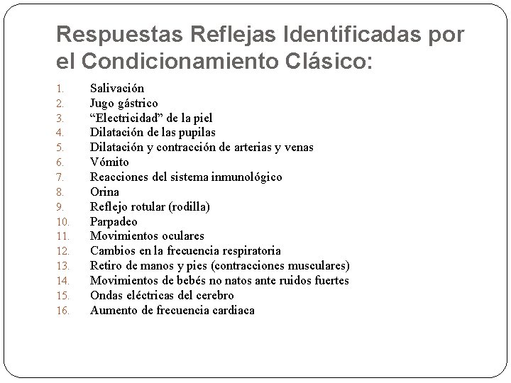 Respuestas Reflejas Identificadas por el Condicionamiento Clásico: 1. 2. 3. 4. 5. 6. 7.