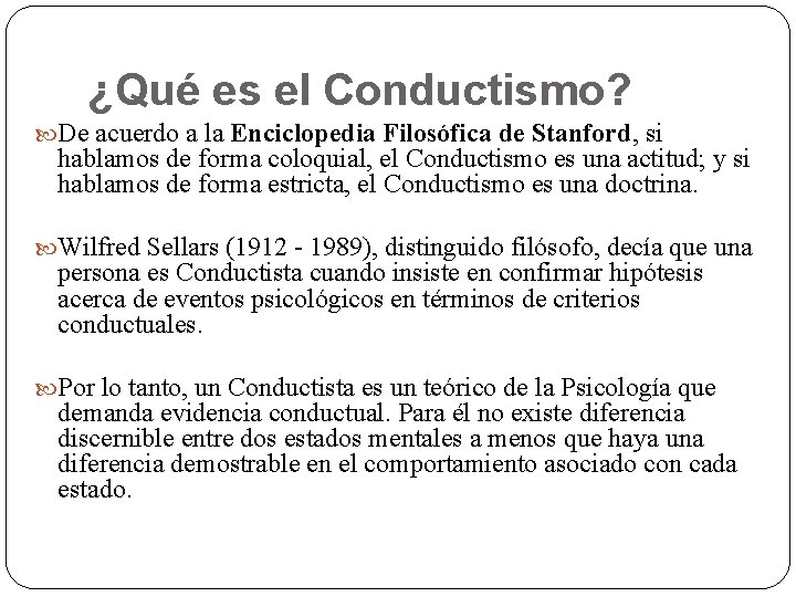 ¿Qué es el Conductismo? De acuerdo a la Enciclopedia Filosófica de Stanford, si hablamos
