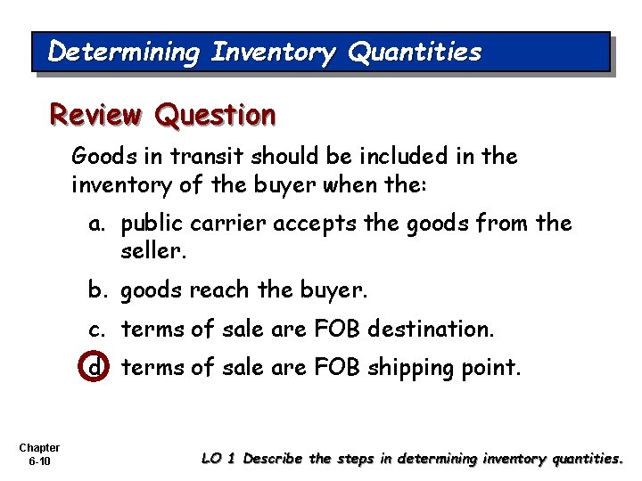 Determining Inventory Quantities Review Question Goods in transit should be included in the inventory