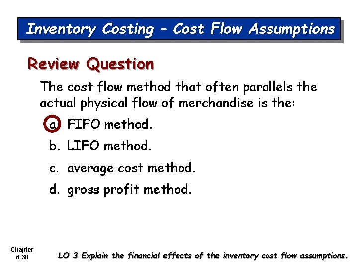 Inventory Costing – Cost Flow Assumptions Review Question The cost flow method that often