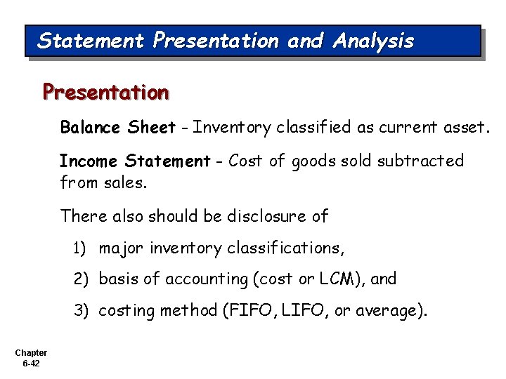 Statement Presentation and Analysis Presentation Balance Sheet - Inventory classified as current asset. Income