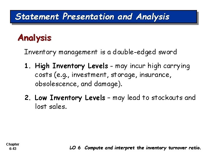 Statement Presentation and Analysis Inventory management is a double-edged sword 1. High Inventory Levels