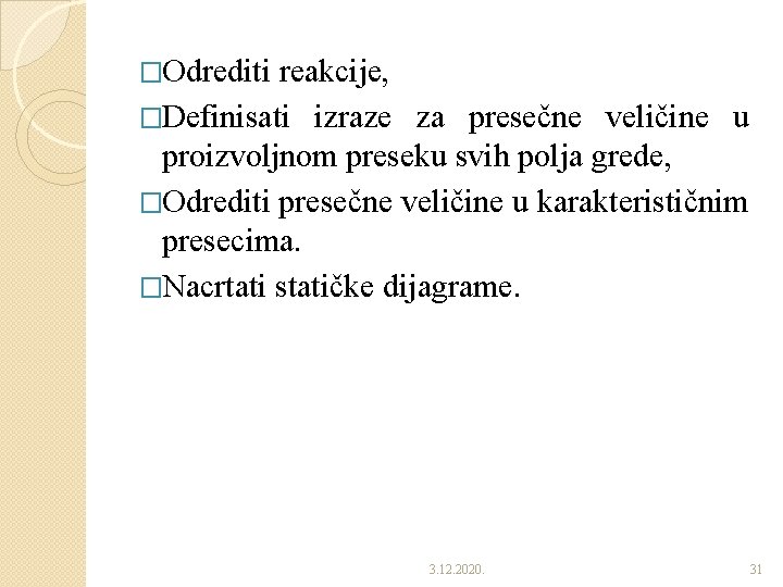 �Odrediti reakcije, �Definisati izraze za presečne veličine u proizvoljnom preseku svih polja grede, �Odrediti �Odrediti reakcije, �Definisati izraze za presečne veličine u proizvoljnom preseku svih polja grede, �Odrediti