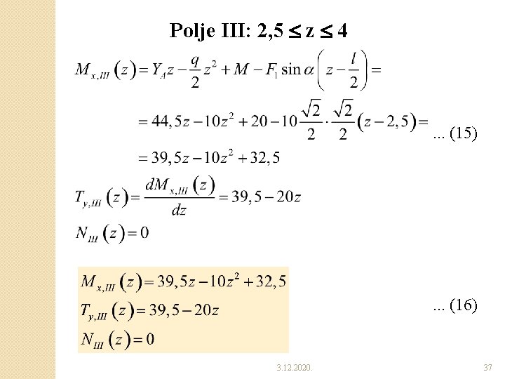 Polje III: 2, 5 z 4 . . . (15) . . . (16) Polje III: 2, 5 z 4 . . . (15) . . . (16)