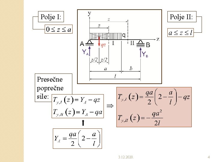 Polje I: Polje II: Presečne poprečne sile: 3. 12. 2020. 4 Polje I: Polje II: Presečne poprečne sile: 3. 12. 2020. 4