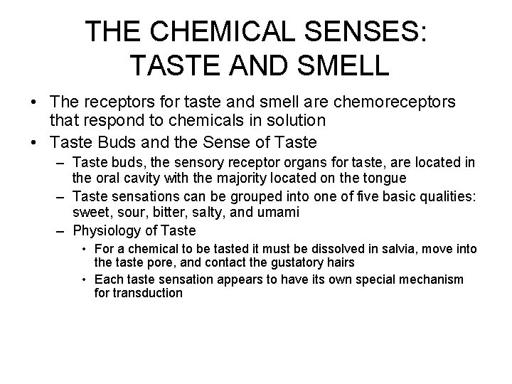 THE CHEMICAL SENSES: TASTE AND SMELL • The receptors for taste and smell are