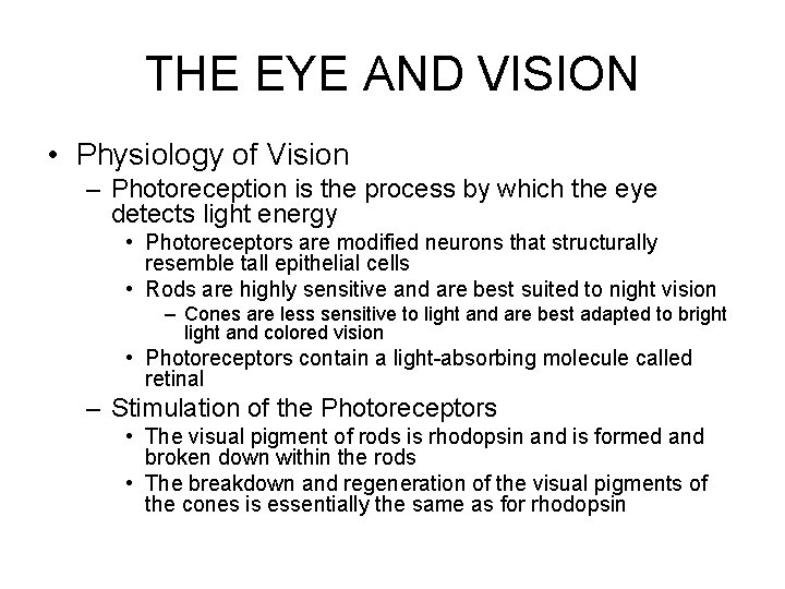 THE EYE AND VISION • Physiology of Vision – Photoreception is the process by