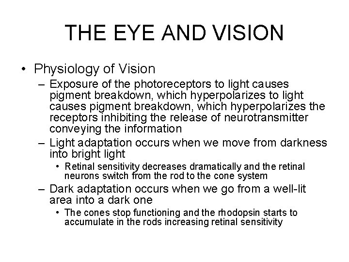 THE EYE AND VISION • Physiology of Vision – Exposure of the photoreceptors to