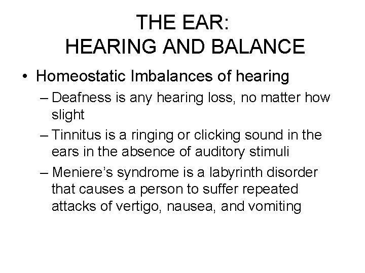THE EAR: HEARING AND BALANCE • Homeostatic Imbalances of hearing – Deafness is any