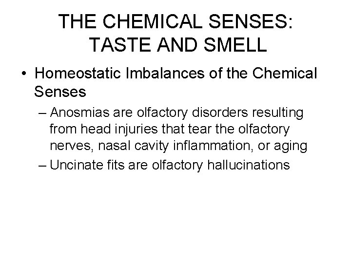 THE CHEMICAL SENSES: TASTE AND SMELL • Homeostatic Imbalances of the Chemical Senses –