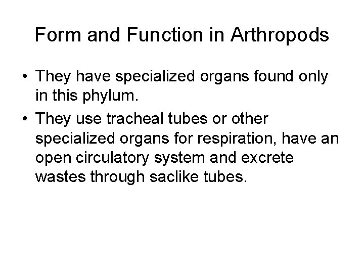 Form and Function in Arthropods • They have specialized organs found only in this