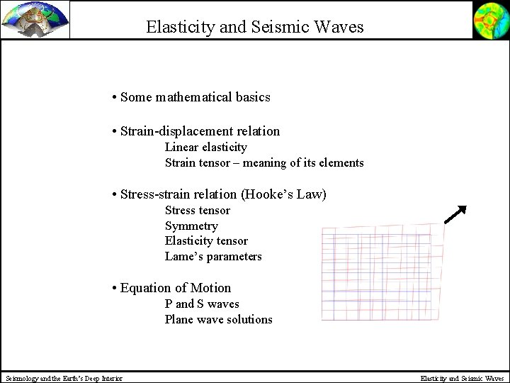 Elasticity and Seismic Waves • Some mathematical basics • Strain-displacement relation Linear elasticity Strain