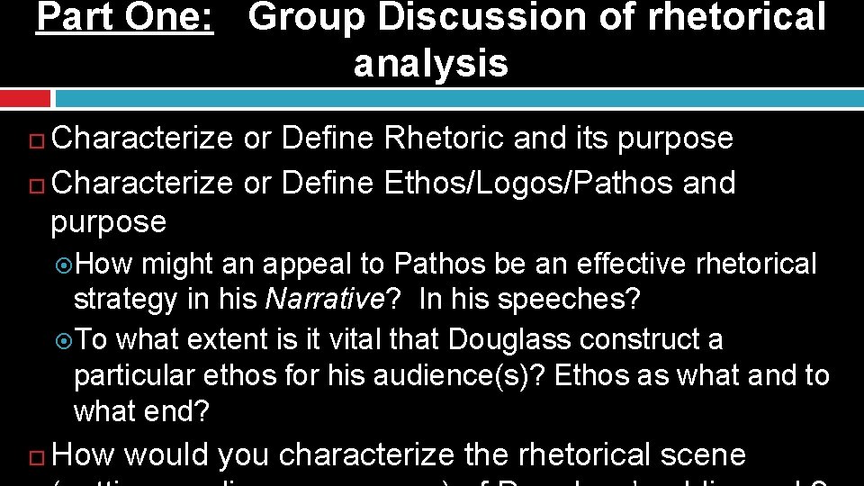 Part One: Group Discussion of rhetorical analysis Characterize or Define Rhetoric and its purpose