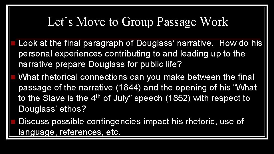 Let’s Move to Group Passage Work Look at the final paragraph of Douglass’ narrative.