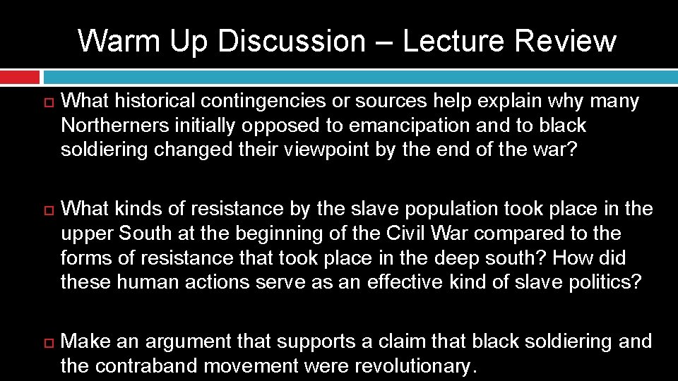 Warm Up Discussion – Lecture Review What historical contingencies or sources help explain why