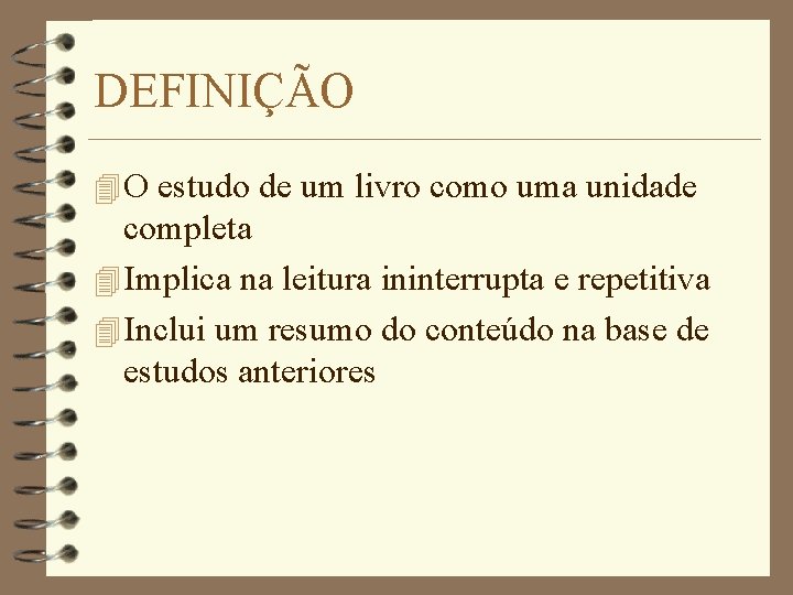 DEFINIÇÃO 4 O estudo de um livro como uma unidade completa 4 Implica na