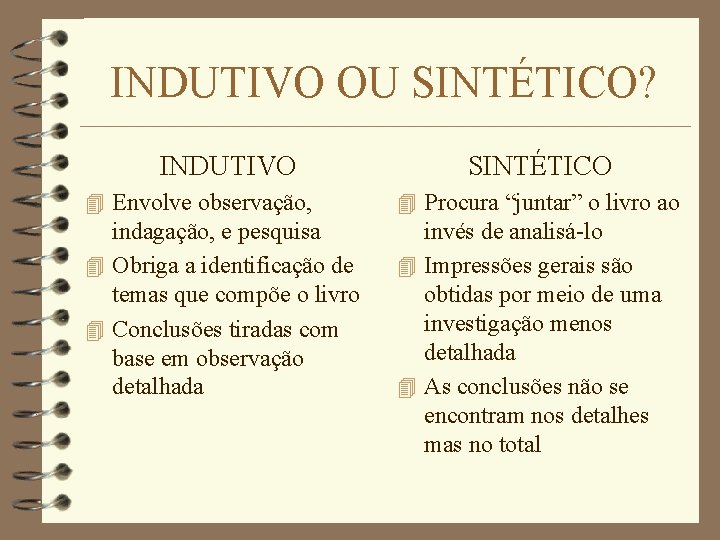 INDUTIVO OU SINTÉTICO? INDUTIVO SINTÉTICO 4 Envolve observação, 4 Procura “juntar” o livro ao