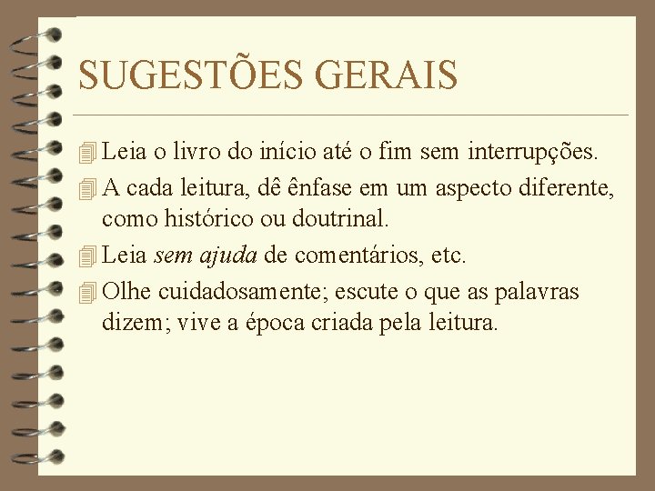 SUGESTÕES GERAIS 4 Leia o livro do início até o fim sem interrupções. 4