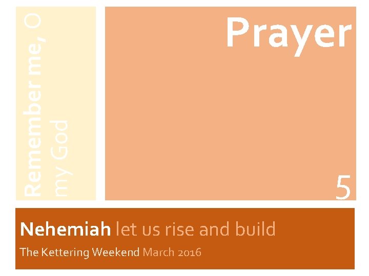 Remember me, O my God Prayer Nehemiah let us rise and build The Kettering