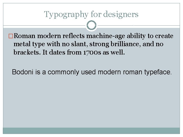 Typography for designers �Roman modern reflects machine-age ability to create metal type with no Typography for designers �Roman modern reflects machine-age ability to create metal type with no