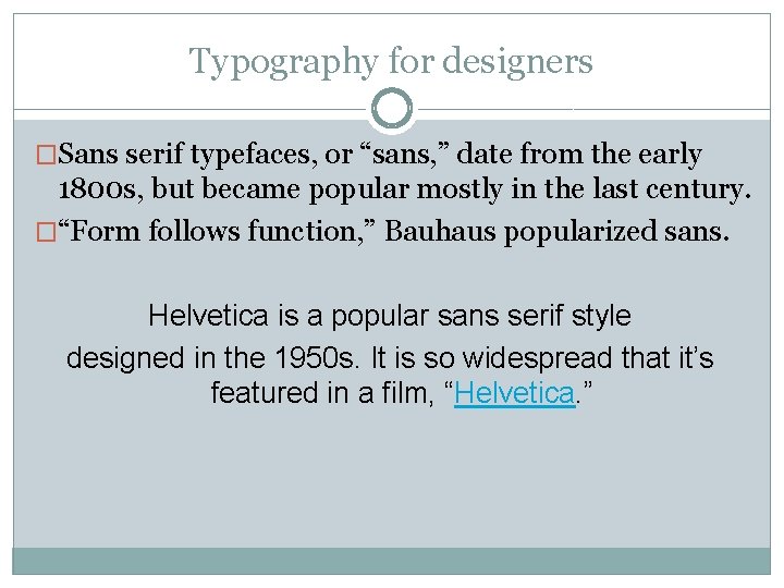 Typography for designers �Sans serif typefaces, or “sans, ” date from the early 1800 Typography for designers �Sans serif typefaces, or “sans, ” date from the early 1800